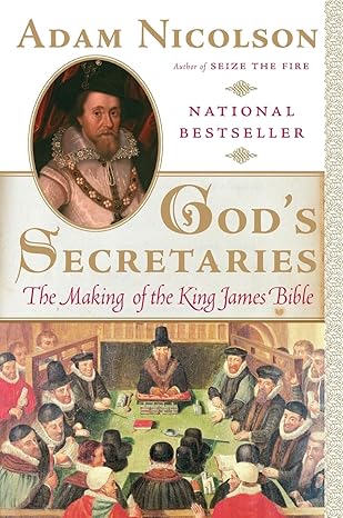 God's Secretaries: The Making of the King James Bible book by Adam Nicolson