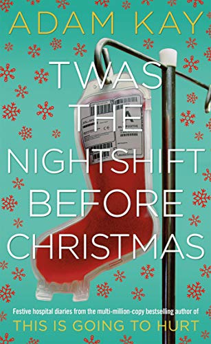 Twas The Nightshift Before Christmas book by Adam Kay