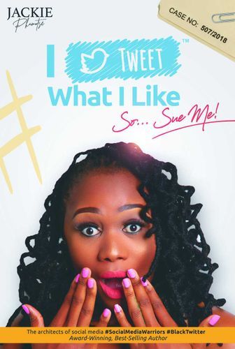 I Tweet What I like... so sue me book by Jackie Phamotse