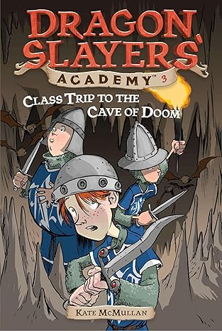 Dragon Slayers' Academy #3: Class Trip to the Cave of Doom book by Kate McMullan