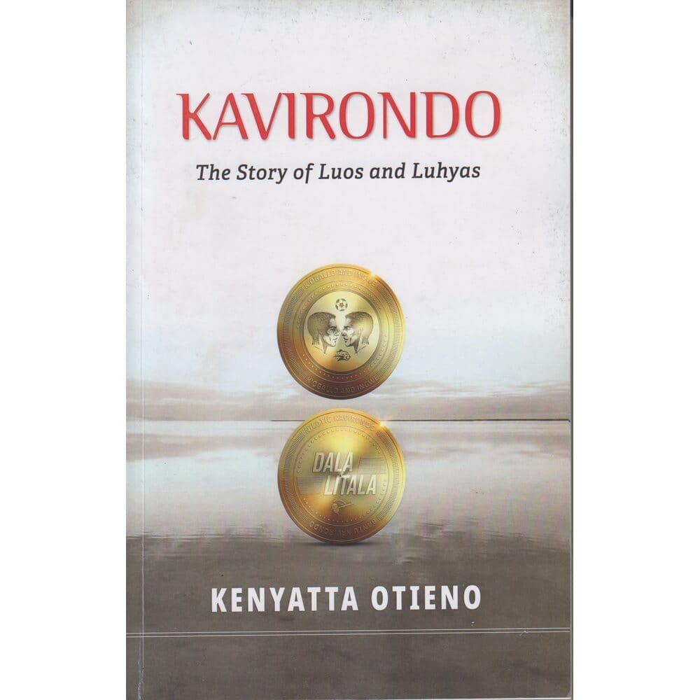 Kavirondo: Story of Luos and Luhyas book by Kenyatta Otieno