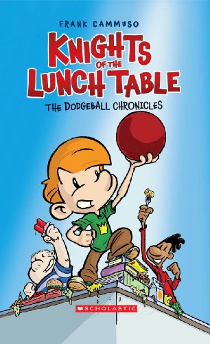 Knights of the Lunch Table #1: The Dodgeball Chronicles book by Frank Cammuso