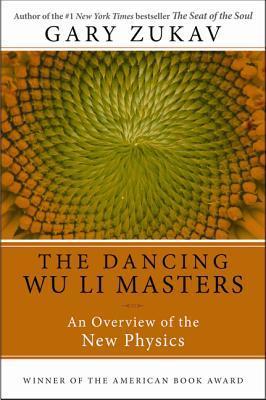 Dancing Wu Li Masters: An Overview of the New Physics book by Gary Zukav