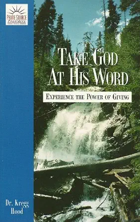 Take God At His Word: Experience the Power of Giving Book By Dr. Kregg Hood
