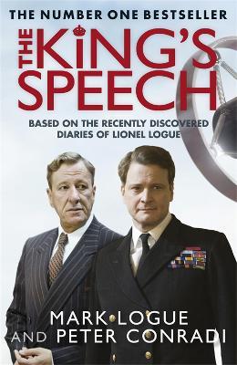The King's Speech : Based on the Recently Discovered Diaries of Lionel Logue