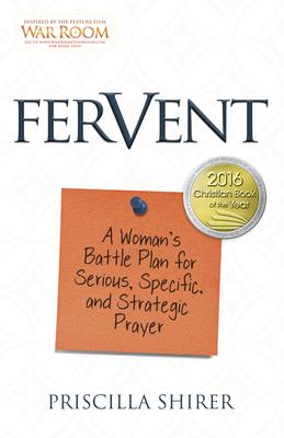 Fervent : A Woman's Battle Plan to Serious, Specific and Strategic Prayer