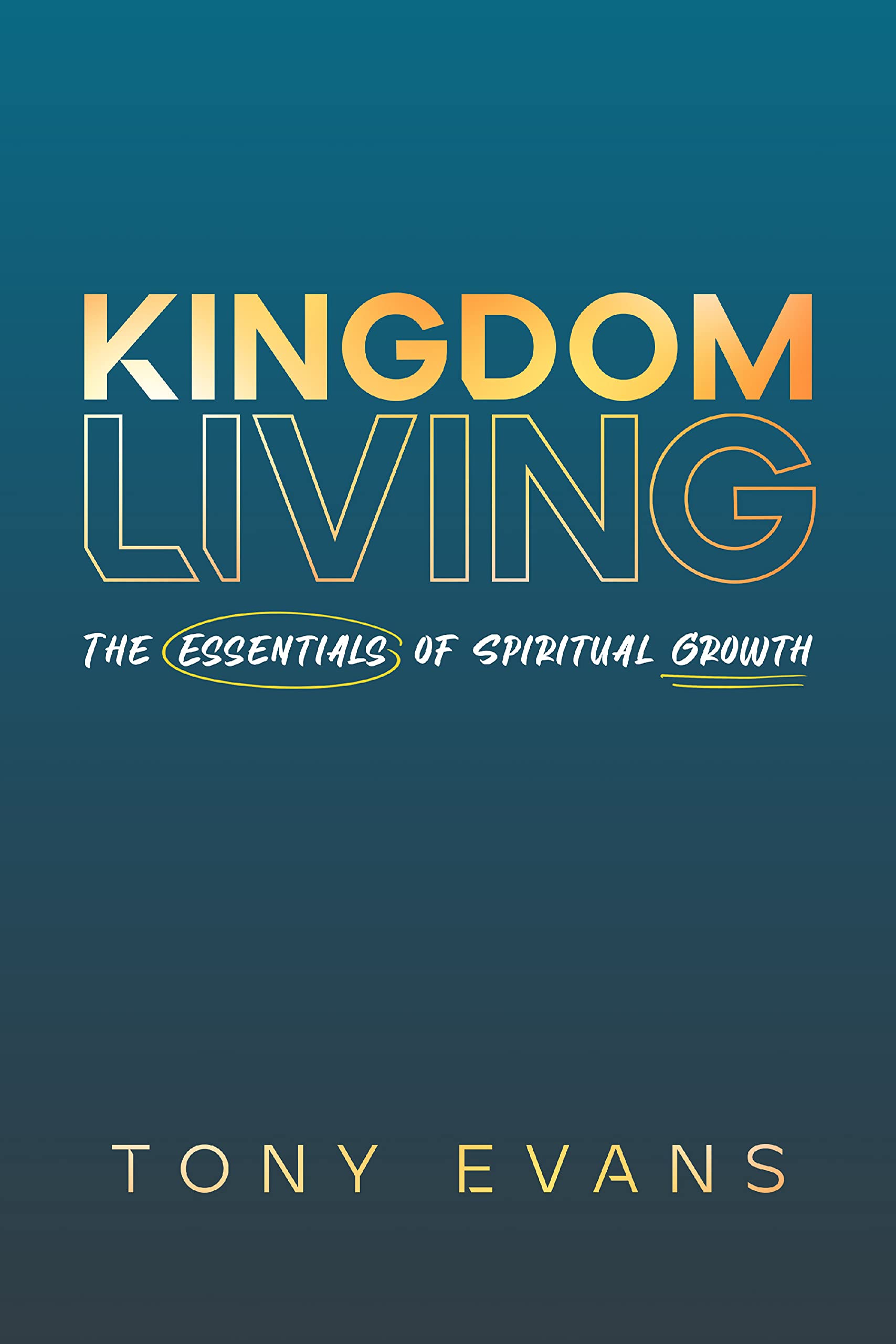 Kingdom Living: The Essentials of Spiritual Growth book by Tony Evans