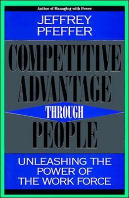 Competitive Advantage Through People : Unleashing the Power of the Workforce