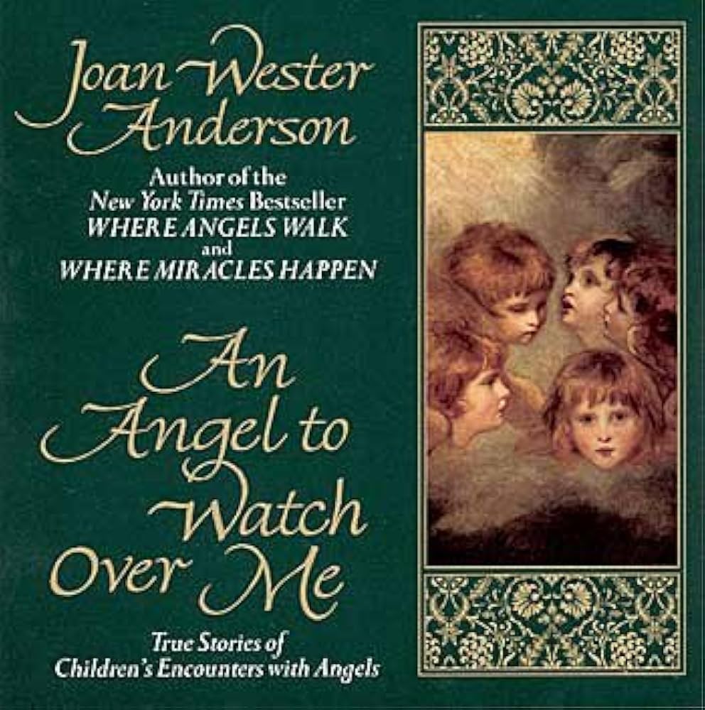 An Angel to Watch Over Me: True Stories of Children's Encounters with Angel