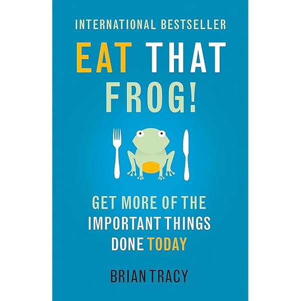 Eat That Frog!: 21 Great Ways to Stop Procrastinating and Get More Done in Less Time book by Brian Tracy
