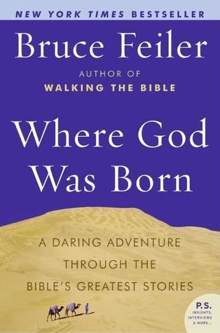 Where God Was Born: A Daring Adventure Through the Bible's Greatest Stories book by Bruce Feiler