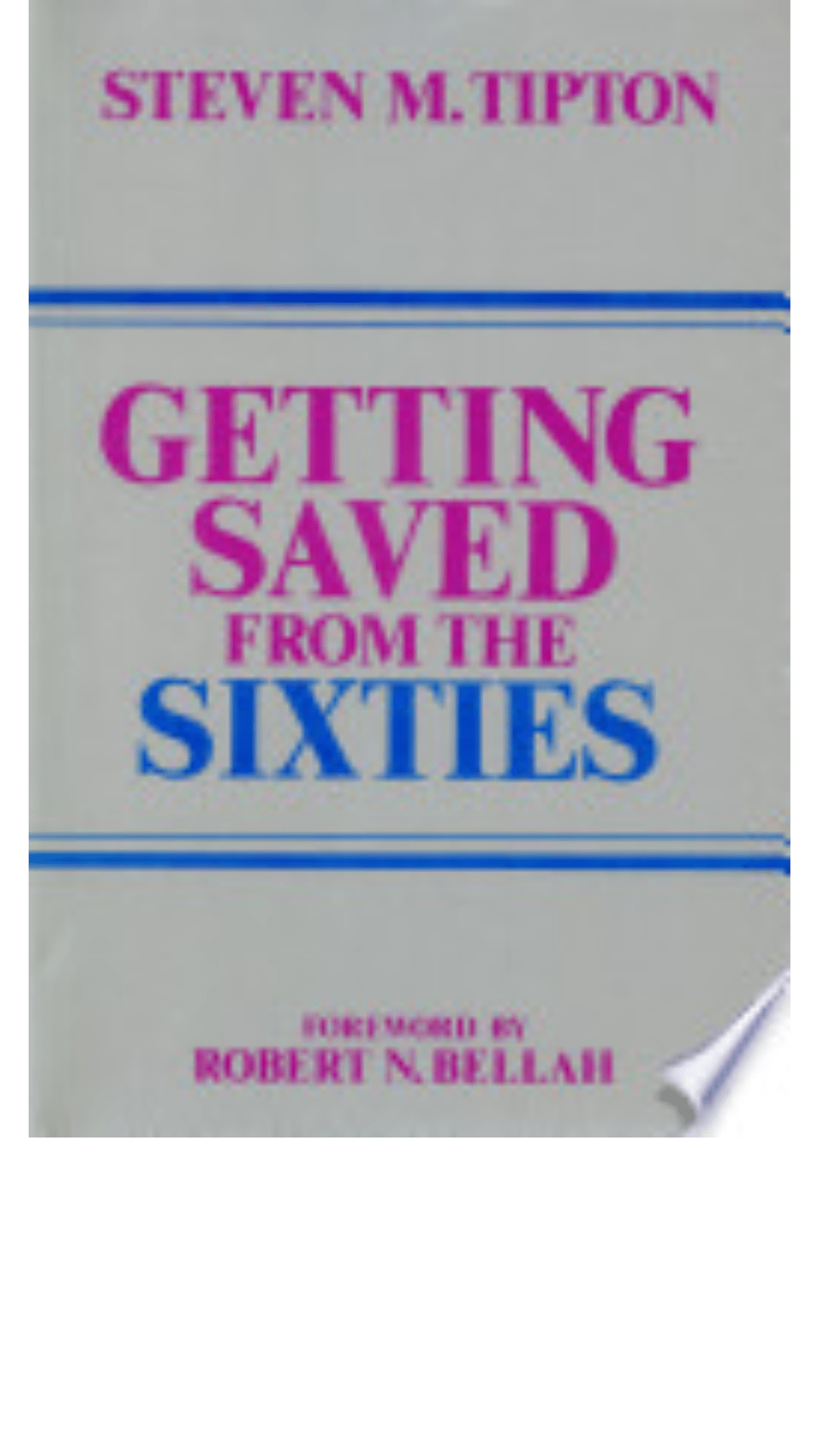 Getting Saved from the Sixties: Moral Meaning in Conversion and Cultural Change