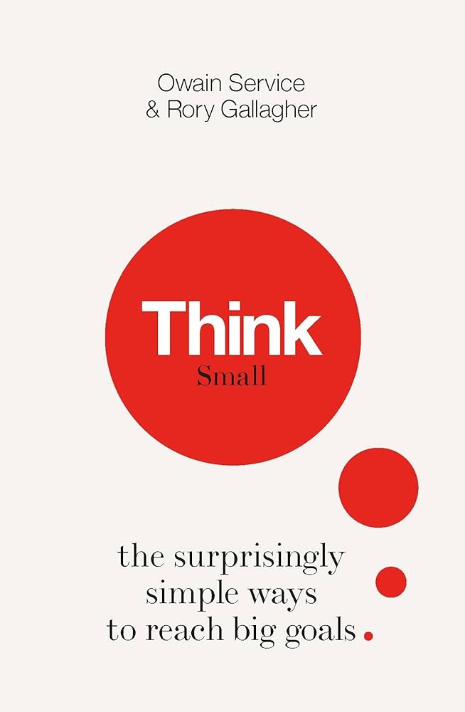 Think Small: The Surprisingly Simple Ways to Reach Big Goals by Owain Service