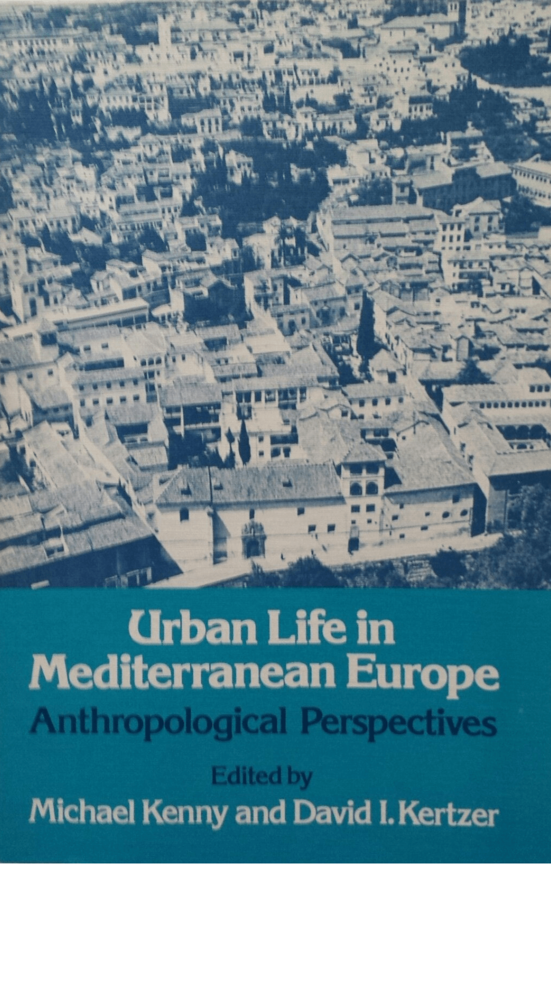 Urban Life in Mediterranean Europe: Anthropolical Perspectives