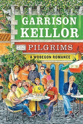 Pilgrims: A Lake Wobegon Romance Book by Garrison Keillor