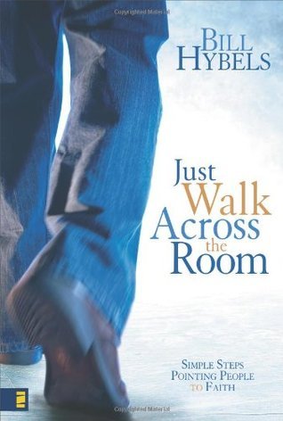 Just Walk Across the Room : Simple Steps Pointing People to Faith