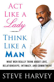 Act Like a Lady, Think Like a Man: What Men Really Think About Love, Relationships, Intimacy, and Commitment book by Steve Harvey