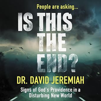Is This the End?: Signs of God's Providence in a Disturbing New World Book By DR. David Jerimiah