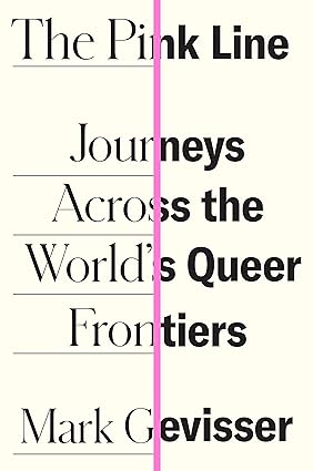 Journeys Across the World's Queer Frontiers book by Mark Gevisser