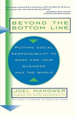 Beyond The Bottom Line: Putting Social Responsibility To Work For Your Business And The World book by Joel Makower