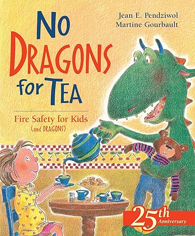 No Dragons for Tea: Fire Safety for Kids (and Dragons) book by Jean E. Pendziwol