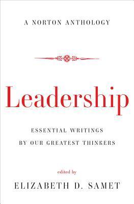 Leadership: Essential Writings by Our Greatest Thinkers book by Elizabeth D. Samet