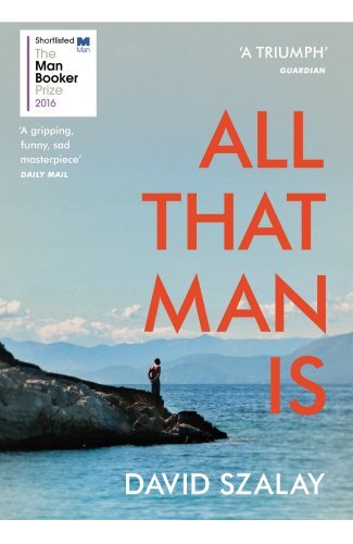 All That Man Is book by David Szalay