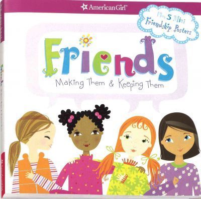 Friends : Making Them & Keeping Them (American Girl Library)