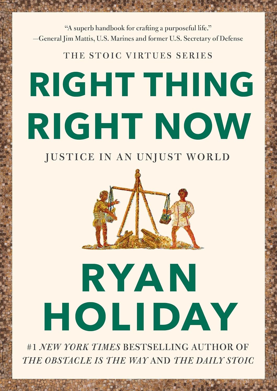 Right Thing, Right Now: Justice in an Unjust World book by Ryan Holiday