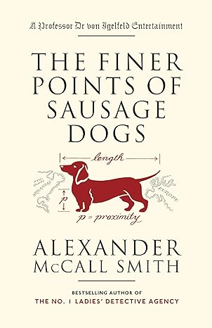 The Finer Points of Sausage Dogs book By Alexander McCall Smith