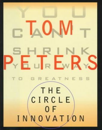The Circle of Innovation : You Can't Shrink Your Way to Greatness