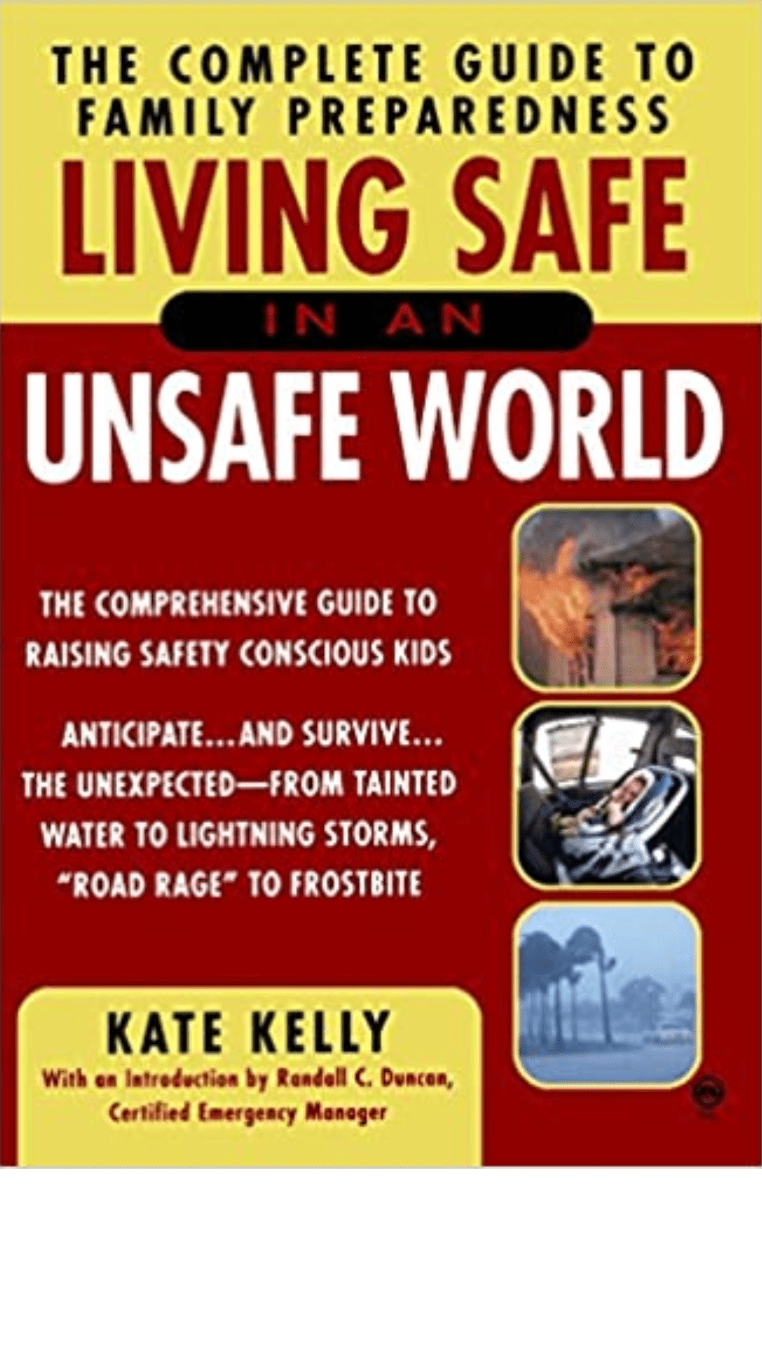 Living Safe in an Unsafe World: The Complete Guide to Family Preparedness