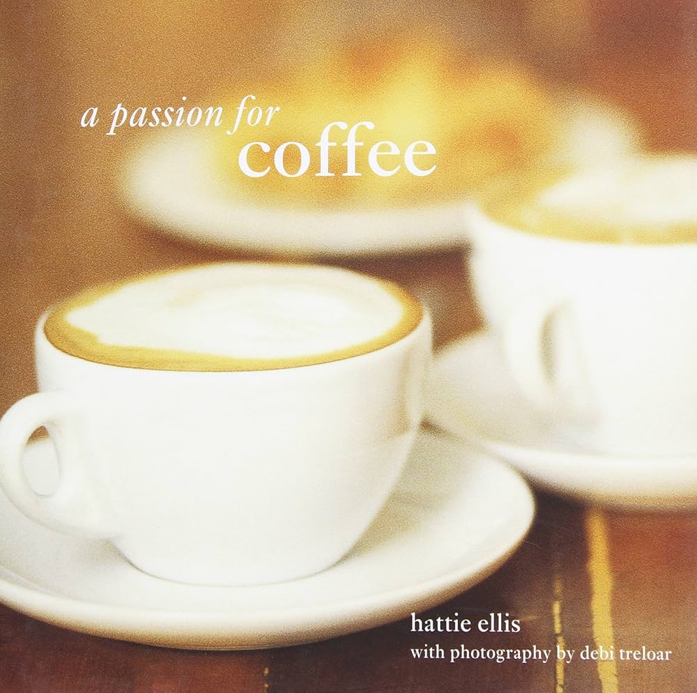 A Passion for Coffee book by Hattie Ellis