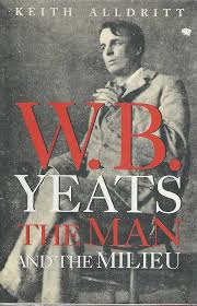 W.B. Yeats: the Man and the Milieu