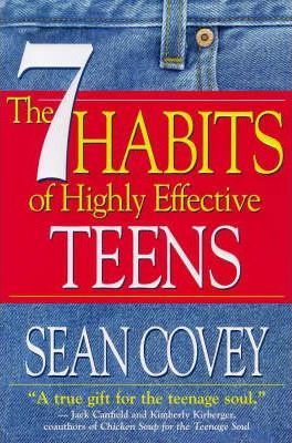 The 7 Habits of Highly Effective Teens : The Ultimate Teenage Success Guide