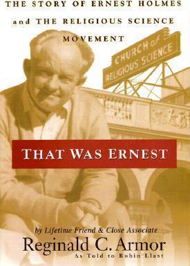 That Was Ernest : The Story of Ernest Holmes and the Religious Science Movement (Pen Markings)
