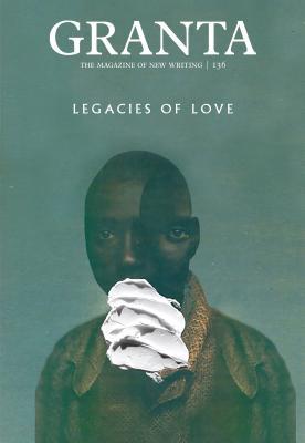 Granta 136: Legacies of Love book by Sigrid Rausing