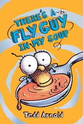 Fly Guy: #12 There's a Fly Guy in My Soup