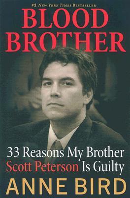 Blood Brother : 33 Reasons My Brother Scott Peterson Is Guilty