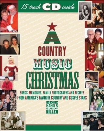 A Country Music Christmas : Songs, Memories, Family Photographs and Recipes from America's Favorite Country and Gospel Stars