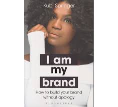 I Am My Brand: How to Build Your Brand Without Apology book by Kubi Springer