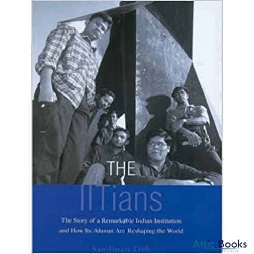 The IITians: The Story of a Remarkable Indian Institution and How its Alumni Are Reshaping the World