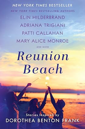 Reunion Beach: Stories Inspired by Dorothea Benton Frank book by Elin Hilderbrand