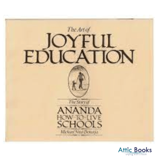 The Art of Joyful Education: The Story of Ananda How-to-Live Schools
