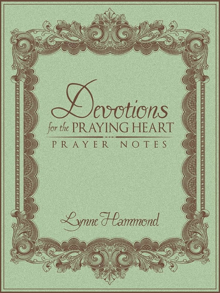 Devotions for the Praying Heart: Prayer Notes Book by Lynne Hammond