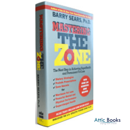 Mastering the Zone : The Art of Achieving Superhealth and Permanent Fat Loss
