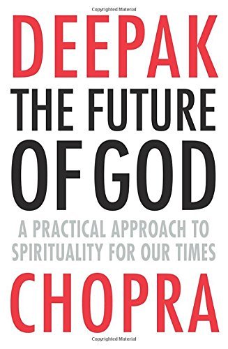 The Future of God: A Practical Approach to Spirituality for our Times book by Deepak Chopra