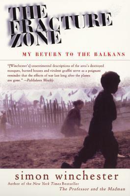 The Fracture Zone: My Return to the Balkans book by Simon Winchester