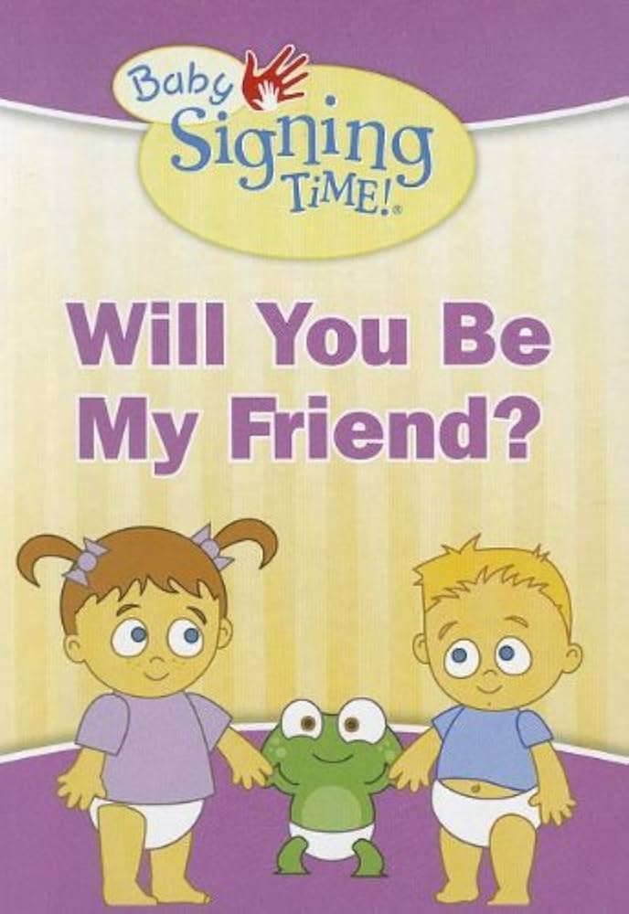 Will You Be My Friend? (Baby Signing Time!) Board book