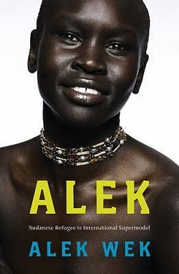 Alek: From Sudanese Refugee to International Supermodel book by Alek Wek